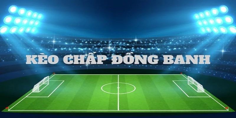 Kèo đồng banh là gì